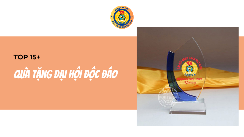 15+ mẫu Quà tặng Công đoàn - quà tặng Đại hội theo yêu cầu độc đáo nhất